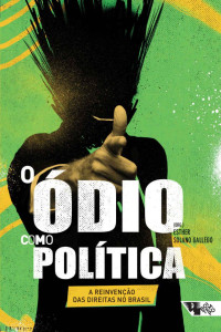 Esther Solano — O ódio como política: a reinvenção das direitas no Brasil