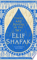 Elif Shafak — There Are Rivers in the Sky