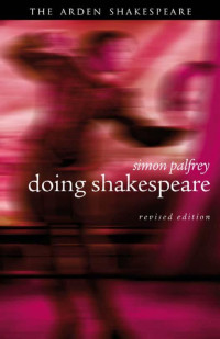 Simon Palfrey; — Doing Shakespeare