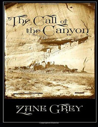 Zane Grey — The Call of the Canyon