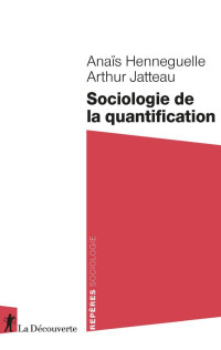 Anaïs Henneguelle & Arthur Jatteau — Sociologie de la quantification