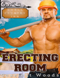 Scarlett Woods — Erecting Room: steamy bed and breakfast romance (Swell Country Inn Book 1)