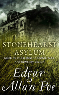 Edgar Allan Poe [Poe, Edgar Allan] — Stonehearst Asylum