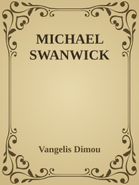 Vangelis Dimou — MICHAEL SWANWICK