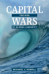 Michael J. Howell — Capital Wars, The Rise of Global Liquidity