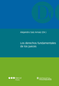 Saiz Arnaiz, Alejandro; — Los derechos fundamentales de los jueces .