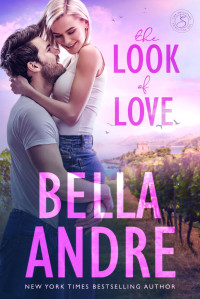 Bella Andre — The Look of Love: The Sullivans, Book 1 (Contemporary Romance)