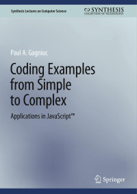 Paul A. Gagniuc — Coding Examples from Simple to Complex: Applications in JavaScript