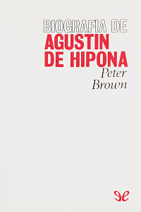 Peter Brown — Biografía de Agustín de Hipona