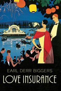 Biggers, Earl Derr — Love Insurance