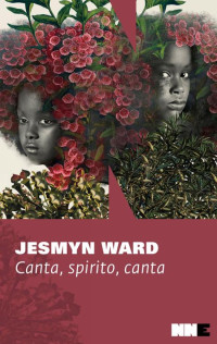 Jesmyn Ward — Canta, spirito, canta. Trilogia di Bois Sauvage