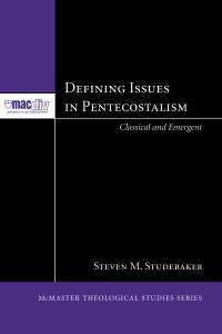 Steven M. Studebaker; — Defining Issues in Pentecostalism