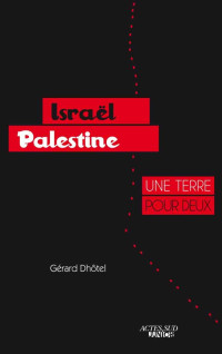 Gérard Dhotel & Gérard Dhôtel — Israël-Palestine : une terre pour deux
