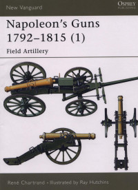 René Chartrand — Napoleon's Guns 1792–1815 (1): Field Artillery