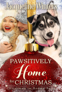 Jacqueline Winters — Pawsitively Home For Christmas (Christmas In Snowy Falls 02)