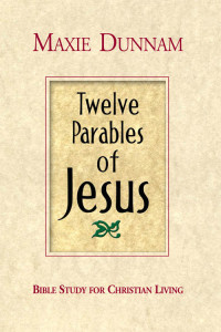 Maxie D. Dunnam; — Twelve Parables of Jesus