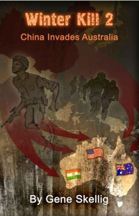 Gene Skellig — Winter Kill 2: China Invades Australia