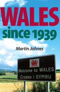 Martin Johnes; — Wales Since 1939