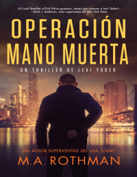 M. A. Rothman — Operación Mano Muerta