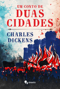 Charles Dickens — Um conto de duas cidades