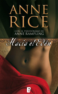 Anne Rice — Hacia el Edén (Spanish Edition)