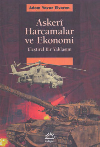 Adem Yavuz Elveren — Askeri Harcamalar ve Ekonomi - Eleştirel Bir Yaklaşım