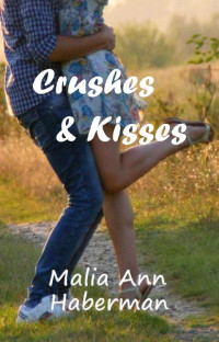 Malia Ann Haberman — Crushes & Kisses