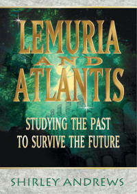 Shirley Andrews — Lemuria and Atlantis