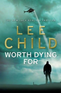 Lee Child — Worth Dying For.