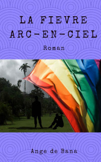 Ange de Bana — La fièvre arc-en-ciel