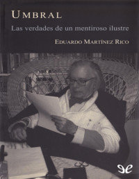 Eduardo Martínez Rico — UMBRAL. LAS VERDADES DE UN MENTIROSO ILUSTRE