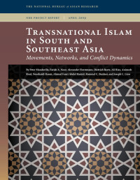 By Peter Mandaville, Farish A. Noor, Alexander Horstmann, Dietrich Reetz, Ali Riaz, Animesh Roul, Noorhaidi Hasan, Ahmad Fauzi Abdul Hamid, Rommel C. Banlaoi & Joseph Chinyong Liow — Transnational Islam in South and Southeast Asia: Movements, Networks, and Conflict Dynamics