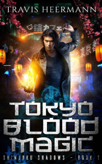 Travis Heermann [Heermann, Travis] — Tokyo Blood Magic (Shinjuku Shadows Book 1)