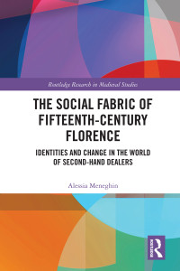 Meneghin, Alessia; — The Social Fabric of Fifteenth-Century Florence