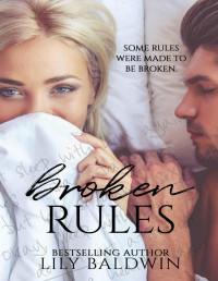 Lily Baldwin — Broken Rules: A Second Chance Romance