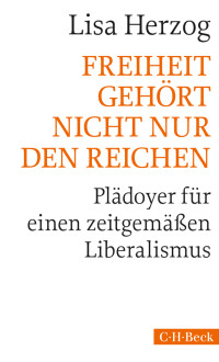 Lisa Herzog; — Freiheit gehrt nicht nur den Reichen