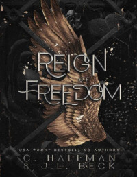 C. Hallman & J.L. Beck — Reign of Freedom : A Dark Enemies to Lovers Romance (Corium University Book 5)