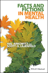 Hal Arkowitz & Scott O. Lilienfeld — Facts and Fictions in Mental Health