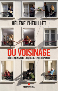 Hélène L'Heuillet — Du voisinage