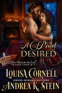 Andrea K. Stein, Louisa Cornell — A Pearl Desired (5 Pearls for the Earl Book 3)