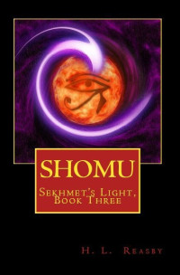 H.L. Reasby — Shomu (Sekhmet's Light Book 3)