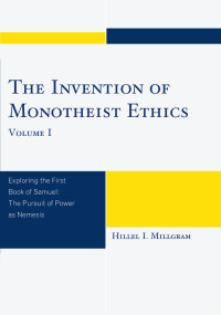 Millgram, Hillel I. — The Invention of Monotheist Ethics