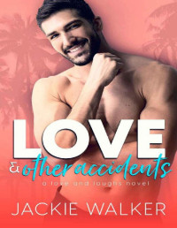 Jackie Walker — Love & Other Accidents: An Enemies to Lovers RomCom (Love and Laughs Book 5)
