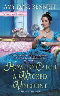 Bennett, Amy Rose [Bennett, Amy Rose] — How to Catch a Wicked Viscount
