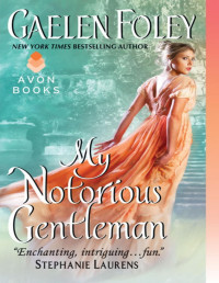 Gaelen Foley — My Notorious Gentleman