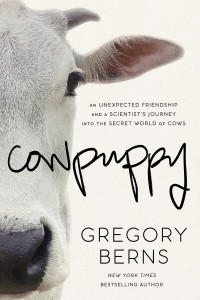 Gregory Berns — Cowpuppy: An Unexpected Friendship and a Scientist's Journey into the Secret World of Cows