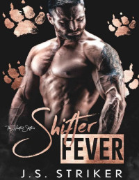 J. S. Striker [Striker, J. S.] — Shifter Fever (The Hunted Shifters Book 8)