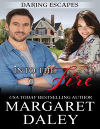 Margaret Daley — Into The Fire (Daring Escapes #2)
