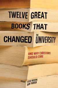 Steve Wilkens;Don Thorsen; — Twelve Great Books That Changed the University