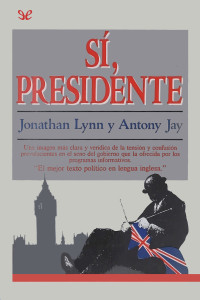 Jonathan Lynn & Antony Jay — Sí, presidente